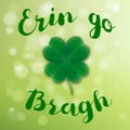 Erin go Bragh. Lettering typography with four leaf clover.