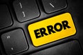 Error - act or statement that is not right or true or proper, text concept button on keyboard