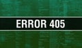 Error 405 with Binary code digital technology background. Abstract background with program code and Error 405. Programming and