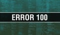 Error 100 with Binary code digital technology background. Abstract background with program code and Error 100. Programming and