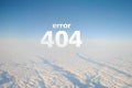 Error page 404 for the website, sky and clouds view from the aircraft, white letters inscription `Error 404`. The