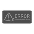 Error, something went wrong word and Exclamation mark symbol with crash pixel pixel on rectangle warning sign vector. Minimalist s