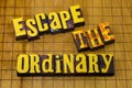 Escape ordinary discover explore wander adventure mysterious unusual freedom