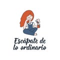 Escape the ordinary - in Spanish. Lettering. Ink illustration. Modern brush calligraphy