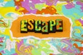 Escape reality mystery freedom backdoor adventure fun challenge