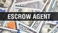 Escrow Agent text Concept Closeup. American Dollars Cash Money,3D rendering. Escrow Agent at Dollar Banknote. Financial USA money