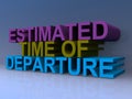 Estimated time of departure