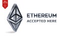 Ethereum accepted sign emblem. Crypto currency. 3D isometric silver Ethereum sign with text Accepted Here. Block chain. Stock vect