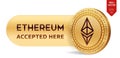 Ethereum accepted sign emblem. 3D isometric Physical coin with frame and text Accepted Here. Cryptocurrency. Golden coin with Ethe
