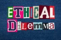 ETHICAL DILEMMA text word collage, colorful fabric on blue denim, ethics questions and situations