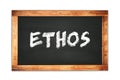 ETHOS text written on wooden frame school blackboard