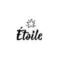 Etoile. Star in French language. Hand drawn lettering background. Ink illustration