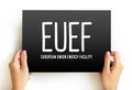 EUEF - European Union Energy Facility acronym text on card, abbreviation concept background
