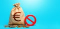 Euro money bag and red prohibition sign NO. Forced withdrawal of deposits. Monetary restrictions, freezing seizure of bank