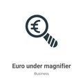 Euro under magnifier vector icon on white background. Flat vector euro under magnifier icon symbol sign from modern business Royalty Free Stock Photo