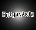 Euthanasia word concept.