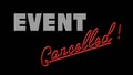 EVENT Cancelled - lettering on black background