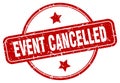 event cancelled stamp. event cancelled round vintage grunge label.