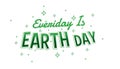 Everiday is earth day. Green fresh and bold Typographi Quote with winkle star