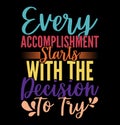 Every Accomplishment Starts With The Decision To Try Inspire Typography T shirt Graphic Royalty Free Stock Photo