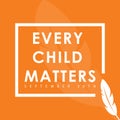 Every child matters, national day for truth and reconciliation, orange shirt day, september 30th, social media post