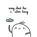 Every cloud has a silver lining hand drawn illustration with cute marshmallow