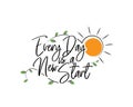 Every day is a new start, vector. Motivational, inspirational quotes. Affirmation wording design Royalty Free Stock Photo