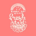 Every day is a fresh start handwriting monogram calligraphy. Phrase graphic desing. Black and white engraved ink art. Royalty Free Stock Photo