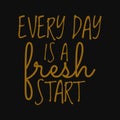 Every day is a fresh start. Inspirational and motivational quote Royalty Free Stock Photo