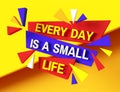 Every day is a small life. 3d rendering inspiring motivation quote design. Personal philosophy positive creative banner. Raster