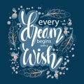 Every dream begins with a wish hand lettering with feathers.