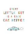 Every little boy is a race car driver - Cute hand drawn nursery poster with lettering in scandinavian style.