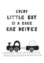 Every little boy is a race car driver - Cute hand drawn nursery poster with lettering in scandinavian style.