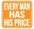 EVERY MAN HAS HIS PRICE, text written on orange stamp sign