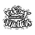 Every moment matters hand drawn  lettering. Quote typography. Royalty Free Stock Photo