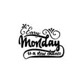 Every monday is a new chance - hand drawn, calligraphy and lettering, for use in your designs logos, or other products