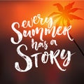 Every summer has a story. Inspiration quote at blur sunset background with palm tree silhouette Royalty Free Stock Photo