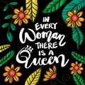 In every woman there is queen. Feminist lettering quote.