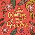 In every woman there is queen. Feminist lettering quote.