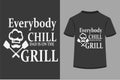 About Everybody Chill Dad Is On The Grill T-shirt Design