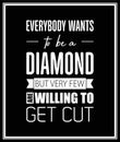 Everybody Wants to be a Diamond. Vector Typographic Quote on Black. Gemstone, Diamond, Sparkle, Jewerly Concept