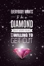 Everybody Wants to be a Diamond. Vector Typographic Quote on Black with Realistic Diamond. Gemstone, Diamond, Sparkle