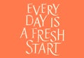 Everyday Is A Fresh Start Hand Drawn Lettering Royalty Free Stock Photo