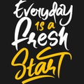 Everyday is a Fresh Start Motivation Typography Quote Design Royalty Free Stock Photo