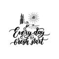 Everyday Is A Fresh Start motivational poster with lettering. Vector quote with hand drawn forest lake illustration. Royalty Free Stock Photo