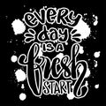 Everyday is a fresh start. Quote typography. Royalty Free Stock Photo