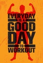 Everyday Is A Good Day To Workout. Inspiring Workout and Fitness Gym Motivation Quote Illustration Sign Royalty Free Stock Photo