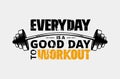 Everyday is a good day to workout poster