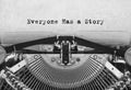 Everyone Has a Story typed words on a old vintage typewriter. Royalty Free Stock Photo