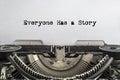 Everyone has a Story, typed words on a vintage typewriter. Royalty Free Stock Photo